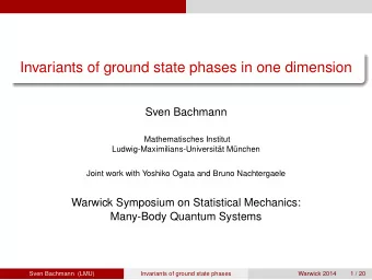 Invariants of ground state phases in one dimension  Sven Bachmann  Mathematisches Institut