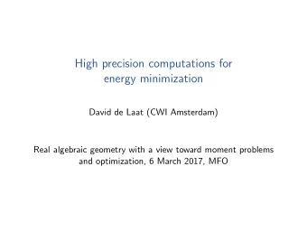 High precision computations for  energy minimization  David de Laat (CWI Amsterdam)  Real algebraic