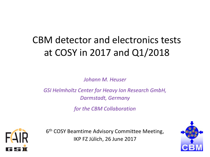 cbm detector and electronics tests at cosy in 2017 and q1