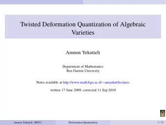 Twisted Deformation Quantization of Algebraic  Varieties  Amnon Yekutieli  Department of