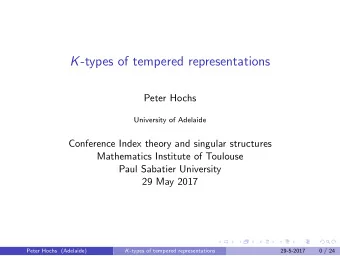 K -types of tempered representations  Peter Hochs  University of Adelaide  Conference Index theory