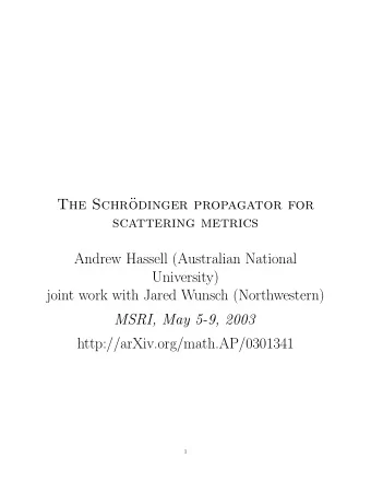 The Schr  odinger propagator for  scattering metrics  Andrew Hassell (Australian National