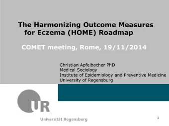 The Harmonizing Outcome Measures  for Eczema (HOME) Roadmap  COMET meeting, Rome, 19/11/2014