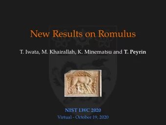 New Results on Romulus T. Iwata, M. Khairallah, K. Minematsu and T. Peyrin  NIST LWC 2020  Virtual