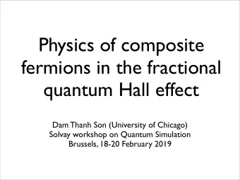 Physics of composite  fermions in the fractional  quantum Hall effect  Dam Thanh Son (University of