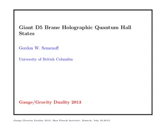 Giant D5 Brane Holographic Quantum Hall  States  Gordon W. Semenoff  University of British Columbia