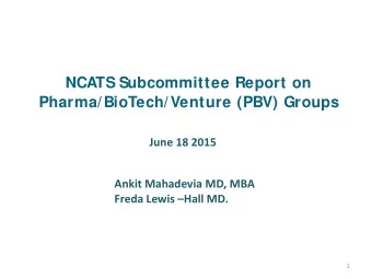 Pharma/BioTech/Venture (PBV) Groups  June 18 2015  Ankit Mahadevia MD, MBA  Freda Lewis Hall MD.