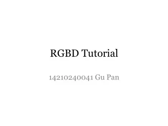 RGBD Tutorial 14210240041 Gu Pan Image RGB YUV Lab Depth Image RGB image Depth image  Each pixel in