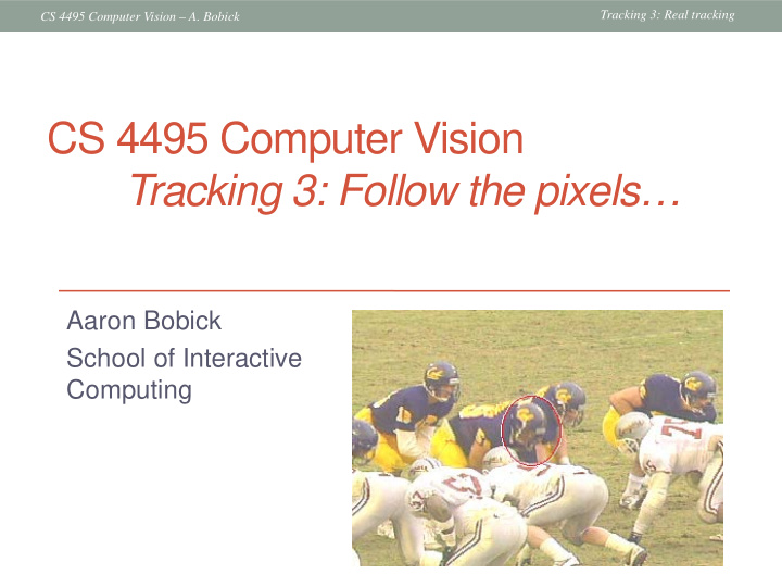 cs 4495 computer vision tracking 3 follow the pixels