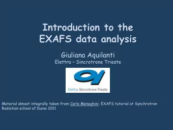 EXAFS data analysis  Giuliana Aquilanti Elettra  Sincrotrone Trieste  Material almost integrally