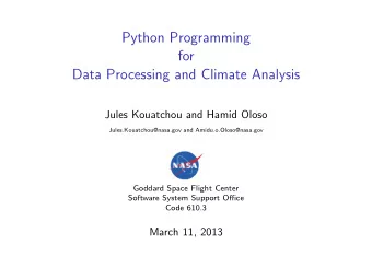 Python Programming  for  Data Processing and Climate Analysis  Jules Kouatchou and Hamid Oloso