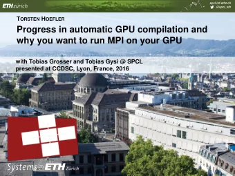 Progress in automatic GPU compilation and  why you want to run MPI on your GPU  with Tobias Grosser