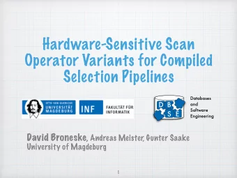 Hardware-Sensitive Scan  Operator Variants for Compiled  Selection Pipelines  Databases  D  B  and
