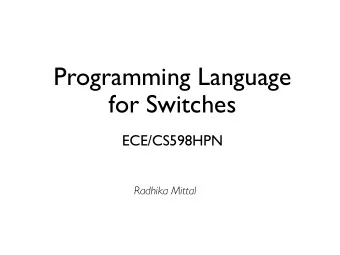 Programming Language  for Switches  ECE/CS598HPN  Radhika Mittal  Conventional SDN  Very