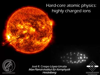 Hard-core atomic physics:  highly charged ions  Jos R  R. C  Crespo L  po Lpez-Urr  pez-Urrutia