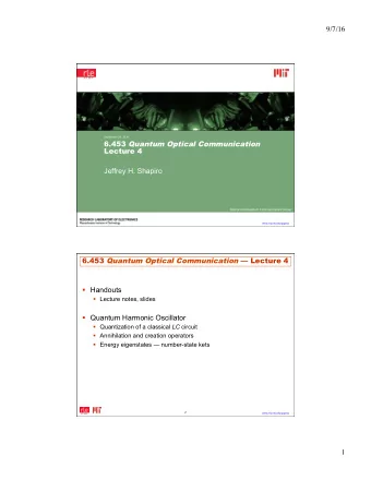 9/7/16  September 20, 2016 6.453 Quantum Optical Communication  Lecture 4  Jeffrey H. Shapiro