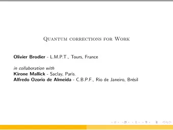 Quantum corrections for Work Olivier Brodier - L.M.P.T., Tours, France  in collaboration with
