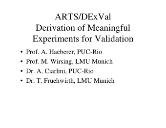 ARTS/DExVal  Derivation of Meaningful  Experiments for Validation   Prof. A. Haeberer, PUC-Rio