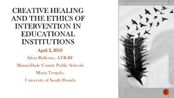 Alicia Ballestas, ATR-BC  Miami-Dade County Public Schools  Maria Trogolo,  University of South