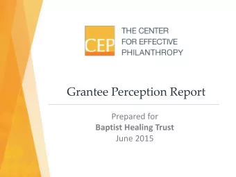 Grantee Perception Report  Prepared for  Baptist Healing Trust  June 2015  CEP MISSION  The mission