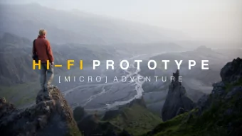 H I  F I  P R O T O T Y P E [ M I C R O ]  A D V E N T U R E  Introduction  Value Prop, Problem