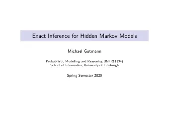 Exact Inference for Hidden Markov Models  Michael Gutmann  Probabilistic Modelling and Reasoning