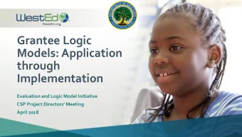 through  Implementation  Evaluation and Logic Model Initiative  CSP Project Directors Meeting