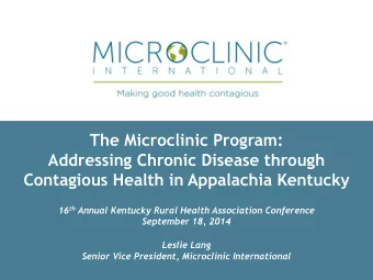 The Microclinic Program:  Addressing Chronic Disease through  Contagious Health in Appalachia