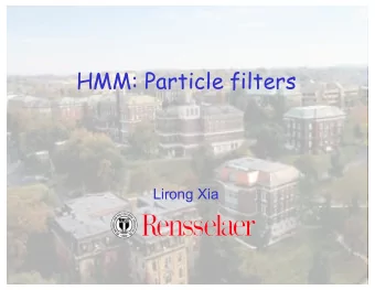 HMM: Particle filters  Lirong Xia  Recap: Reasoning over Time  Markov models p( X 1 )