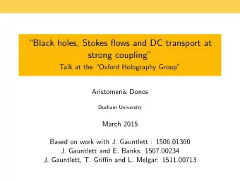 Black holes, Stokes flows and DC transport at  strong coupling  Talk at the Oxford