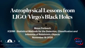 Astrophysical Lessons from  LIGO/Virgos Black Holes M a y a Fishb a ch ICERM - St a tistic a l