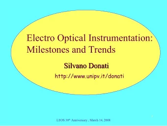 Electro Optical Instrumentation:  Milestones and Trends  Silvano Donati  Silvano Donati