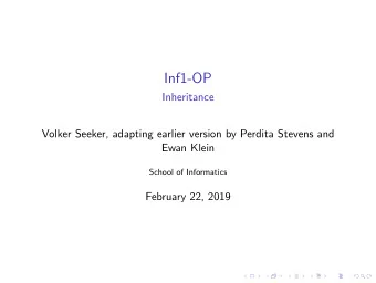 Inf1-OP  Inheritance  Volker Seeker, adapting earlier version by Perdita Stevens and  Ewan Klein