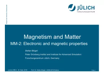 Magnetism and Matter  MM-2: Electronic and magnetic properties  Stefan Blgel  Peter Grnberg
