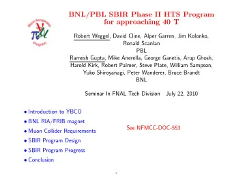 BNL/PBL SBIR Phase II HTS Program  for approaching 40 T  Robert Weggel, David Cline, Alper Garren,