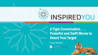 A  A Tig  iger  r Conv  Conversation  ation . . .  Po  Powerful and Swift Moves to  Re  Reach Your