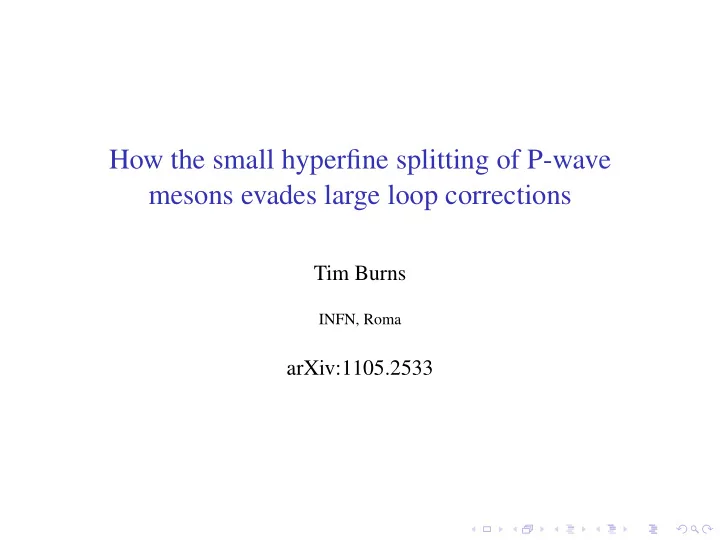 how the small hyperfine splitting of p wave mesons evades