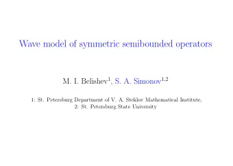 Wave model of symmetric semibounded operators M. I. Belishev 1 , S. A. Simonov 1 , 2  1: St.