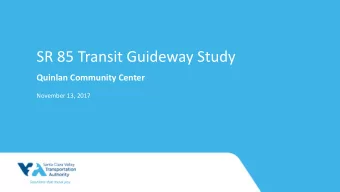 SR 85 Transit Guideway Study Quinlan Community Center November 13, 2017 State Route 85 Transit
