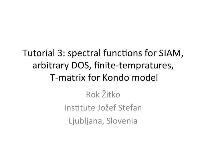 tutorial 3 spectral func2ons for siam arbitrary dos
