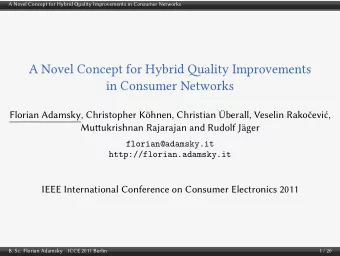 A Novel Concept for Hybrid ality Improvements  in Consumer Networks  Florian Adamsky,