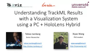 Understanding TrackML Results  with a Visualization System  using a PC + HoloLens Hybrid  Xiyao