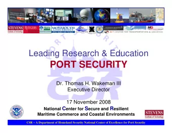 PORT SECURITY  Dr. Thomas H. Wakeman III  Executive Director  17 November 2008 National C enter for