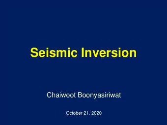 Seismic Inversion  Chaiwoot Boonyasiriwat  October 21, 2020  Petroleum Exploration  Petroleum