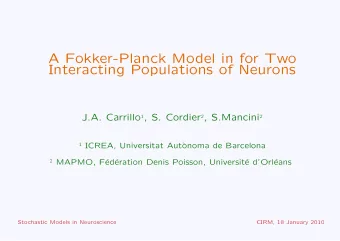 A Fokker-Planck Model in for Two  Interacting Populations of Neurons J.A. Carrillo 1 , S. Cordier 2
