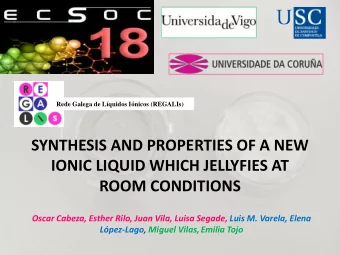 IONIC LIQUID WHICH JELLYFIES AT ROOM CONDITIONS  Oscar Cabeza, Esther Rilo, Juan Vila, Luisa
