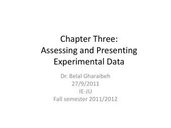 Assessing and Presenting  Experimental Data  Dr. Belal Gharaibeh  27/9/2011  IE-JU  Fall semester