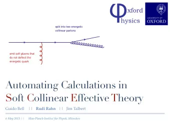 Automating Calculations in   Soft Collinear Effective Theory  Guido Bell || Rudi Rahn || Jim