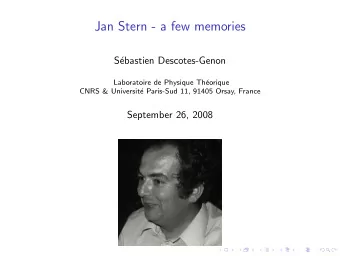 Jan Stern - a few memories  S  ebastien Descotes-Genon  Laboratoire de Physique Th  eorique