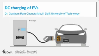 DC charging of EVs  Dr. Gautham Ram Chandra Mouli, Delft University of Technology  Learning